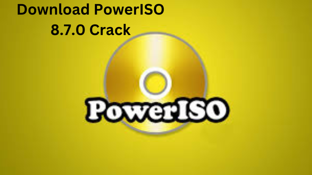 Download PowerISO 8.7.0 Crack  with Serial Key for Free 2024